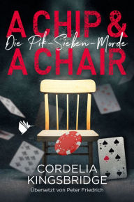 Title: A Chip and a Chair, Author: Cordelia Kingsbridge