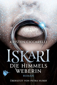 Title: Iskari - Die Himmelsweberin, Author: Kristen Ciccarelli