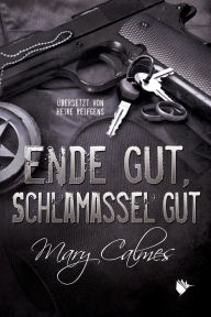 Title: Ende gut, Schlamassel gut, Author: Mary Calmes