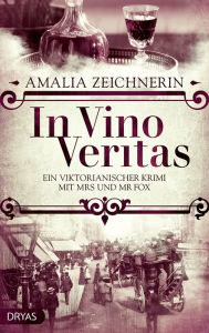 Title: In Vino Veritas: Ein viktorianischer Krimi mit Mrs und Mr Fox, Author: Amalia Zeichnerin