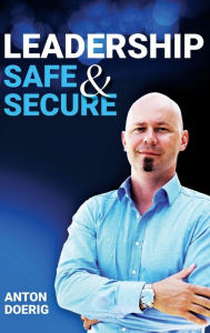 Title: Leadership. Safe & Secure., Author: Anton Doerig