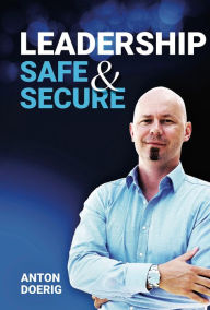 Title: Leadership. Safe & Secure., Author: Anton Doerig
