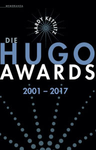 Title: Die Hugo Awards 2001 - 2017, Author: Hardy Kettlitz