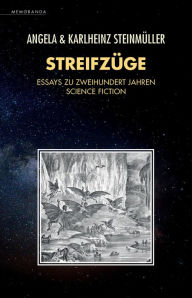 Title: Streifzüge: Essays zu zweihundert Jahren Science Fiction, Author: Angela Steinmüller