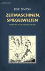 Zeitmaschinen, Spiegelwelten: Phantastische Erzählungen