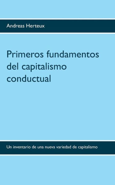 Primeros fundamentos del capitalismo conductual: Un inventario de una nueva variedad de capitalismo