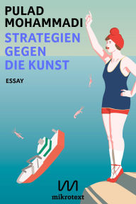 Title: Strategien gegen die Kunst: Essay, Author: Pulad Mohammadi