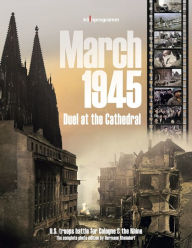 Free books download doc March 1945 - Duel at the Cathedral: U.S. troops battle for Cologne & the Rhine  by Hermann Rheindorf, Hermann Rheindorf
