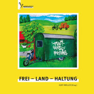 Title: Frei - Land - Haltung, Author: Kürt Möller