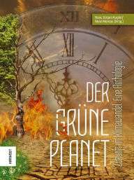 Title: Der Grüne Planet: Zukunft im Klimawandel. Eine Anthologie, Author: Kai Focke