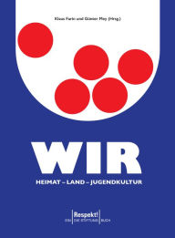 Title: WIR. Heimat - Land - Jugendkultur, Author: Klaus Farin