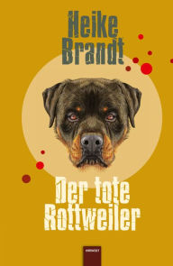 Title: Der tote Rottweiler, Author: Heike Brandt