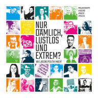 Title: Nur dämlich, lustlos und extrem?: Wie Jugend Politik macht, Author: Kurt Möller