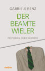 Der Beamte Wieler: Protokoll einer Karriere