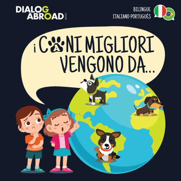 I Cani Migliori Vengono Da... (bilingue italiano - português): Una ricerca globale per trovare la razza canina perfetta