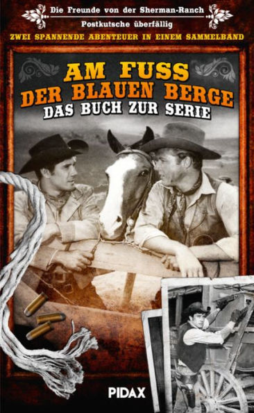 Am Fuß der blauen Berge - Das Buch zur Serie: Zwei spannende Abenteuer der erfolgreichen Kult-Westernserie in einem Sammelband