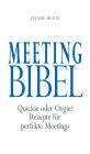 Meeting Bibel: Quickie oder Orgie? Rezepte für perfekte Meetings