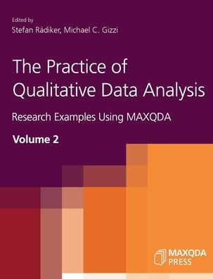 The Practice of Qualitative Data Analysis: Research Examples Using MAXQDA, Volume 2