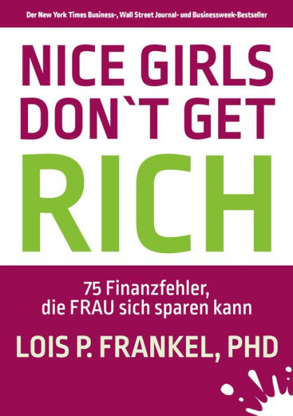 NICE GIRLS DON'T GET RICH: 75 Finanzfehler, die FRAU sich sparen kann