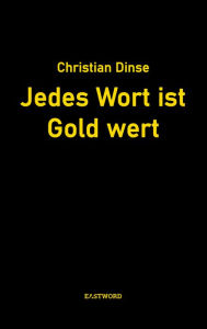 Title: Jedes Wort ist Gold wert, Author: Christian Dinse