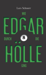 Title: Wie Edgar durch die Hölle ging, Author: Lars Schnorr
