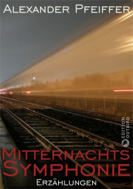 Title: Mitternachtssymphonie, Author: Alexander Pfeiffer