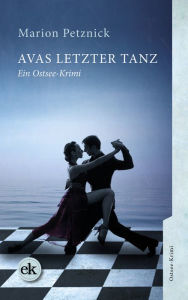 Title: Avas letzter Tanz: Ein Ostsee-Krimi, Author: Marion Petznick