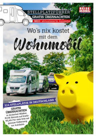 Title: Stellplatzführer Gratis Übernachten: Wo's nix kostet mit dem Wohnmobil, Author: Reisemobil International