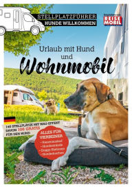 Title: Stellplatzführer Hunde Willkommen: Urlaub mit Hund und Wohnmobil, Author: Reisemobil International