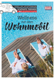 Title: Stellplatzführer Schönste Thermen: Wellness mit dem Wohnmobil, Author: Reisemobil International