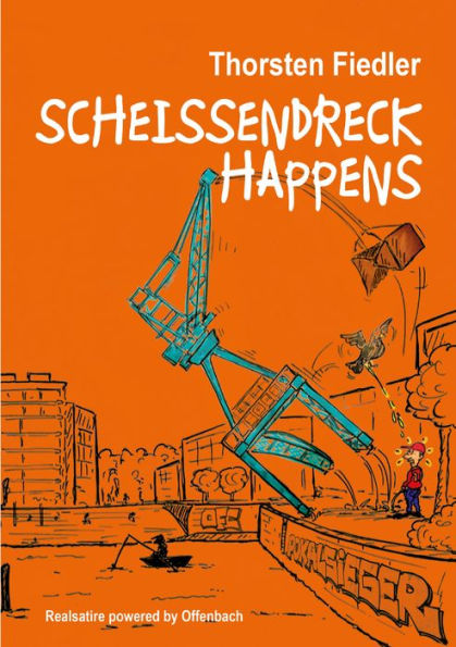 Scheissendreck Happens: Realsatire powered by Offenbach