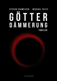 Title: Götterdämmerung: Polit-Thriller, Author: Michael Seitz