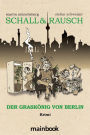 Schall & Rausch: Der Graskönig von Berlin: Krimi Hanfkrimi
