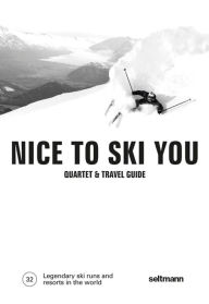 Title: Nice To Ski You: Quartet & Travel Guide, Author: Peter Erlach