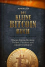 Das kleine Bitcoin-Buch: Warum Bitcoin für deine Freiheit, Finanzen und Zukunft wichtig ist