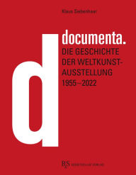 Title: documenta.: Die Geschichte der Weltkunstausstellung 1955-2022, Author: Klaus Siebenhaar