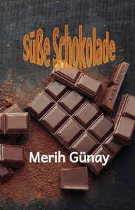 Title: Süße Schokolade, Author: Merih Gunay
