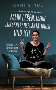 Title: Mein Leben, meine Lungentransplantationen und ich, Author: Rani Gindl