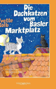 Title: Die Dachkatzen vom Basler Marktplatz, Author: Yvette Kolb