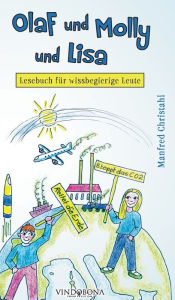 Title: Olaf und Molly und Lisa: Lesebuch für wissbegierige Leute, Author: Manfred Christahl