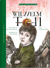 Title: Wilhelm Tell: Nach Friedrich Schiller, Author: Barbara Kindermann