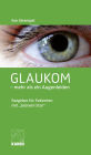 Glaukom - mehr als ein Augenleiden: Ratgeber für Patienten mit 