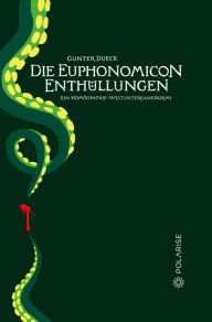 Title: Die Euphonomicon-Enthüllungen: Ein Homöopathie-Weltuntergangskrimi, Author: Gunter Dueck