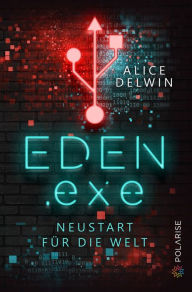 Title: Eden.exe: Neustart für die Welt, Author: Alice Delwin