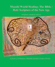 Title: Musubi World Healing: The Bible / Holy Scripture of the New Age, Author: Ayleen Lyschamaya
