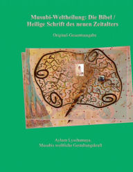 Title: Musubi-Weltheilung: Die Bibel / Heilige Schrift des neuen Zeitalters, Author: Ayleen Lyschamaya