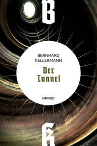 Title: Der Tunnel: Roman, Author: Bernhard Kellermann