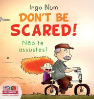 Title: Don't be scared! - Não te Assustes!: Bilingual Children's Picture Book in English-Portuguese. Suitable for kindergarten, elementary school, and at home!, Author: Ingo Blum