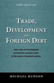 Title: Trade, Development and Foreign Debt, Author: Michael Hudson