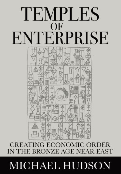 Temples of Enterprise: Creating Economic Order the Bronze Age Near East